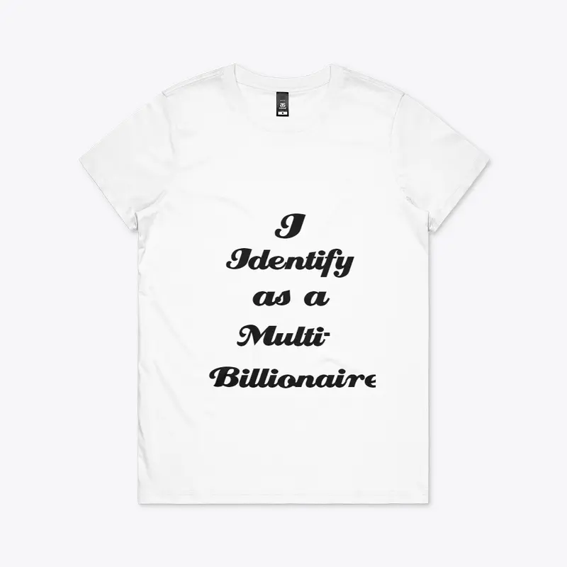 I Identify as a Multi-Billionaire